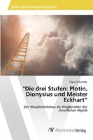 Die Drei Stufen: Plotin, Dionysius Und Meister Eckhart 3639464605 Book Cover