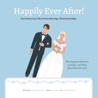 Happily Ever After: First Comes Love, Then Comes Marriage, Then Comes Baby B0CLGX9H6R Book Cover