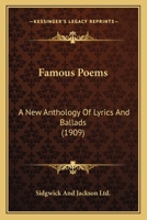 Famous Poems: A New Anthology Of Lyrics And Ballads 0548702837 Book Cover