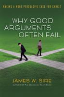 Why Good Arguments Often Fail: Making a More Persuasive Case for Christ 0830833811 Book Cover