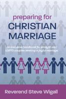 Preparing for Christian Marriage: An Inclusive Handbook for Straight and LGBTQ Couples Seeking a Joyful Marriage with Discussion Guide for Clergy 1619200570 Book Cover