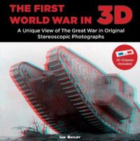 The First World War in 3D: A unique view of the Great War in Original Stereoscopic Photographs 1781220204 Book Cover