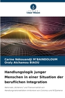 Handlungslogik junger Menschen in einer Situation der beruflichen Integration (German Edition) 620797610X Book Cover