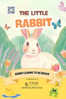 The Little Rabbit: Benny Learns to be Brave B0F532NMJC Book Cover