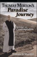 Thomas Merton's Paradise Journey: Writings on Contemplation 0867163488 Book Cover