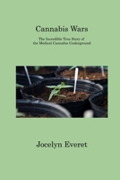Cannabis Wars: The Incredible True Story of the Medical Cannabis Underground 180631293X Book Cover