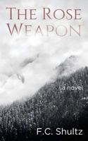 The Rose Weapon 154879760X Book Cover