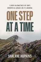 One Step at a Time: 3,000 km of Grit, Growth & Grace on Te Araroa 1067123504 Book Cover