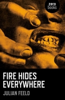 Fire Hides Everywhere 178535549X Book Cover