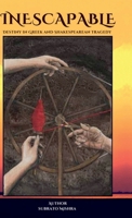 Inescapable: Destiny in Greek and Shakespearean Tragedy B0FKHF9W21 Book Cover