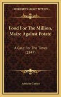 Food For The Million, Maize Against Potato: A Case For The Times 1436849950 Book Cover