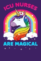 ICU Nurses Are Magical: Nursing Gift, College Ruled Lined Paper, 120 pages, 6 x 11 1700422081 Book Cover