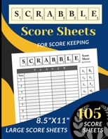 Scrabble Score Sheets: 105 Large Scrabble Score sheets for 2-4 Players (Score Record Book for Scrabble Board Game) Score Pads for Scrabble Puzzle Word Building Game (Large Score cards 8.5" x 11”) B083XTGVKW Book Cover