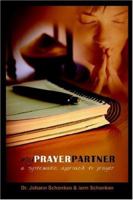Myprayerpartner: A Systematic Approach to Prayer 1411614895 Book Cover