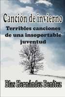 Canción de invierno: Terribles canciones de una insoportable juventud (Poesía de Blas Hernández Benítez) B08SGDZDW7 Book Cover