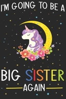 I'm Going To Be A Big Sister Again: 120 pages lined journal 1673444385 Book Cover