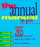 The Annual Manual for Girls: 365 Thoughts About the Important Things in Life 1565650573 Book Cover