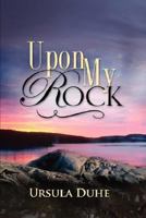 Upon My Rock 1604772441 Book Cover