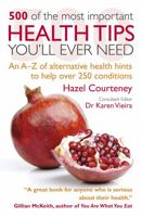 500 of the Most Important Health Tips You'll Ever Need: An A–Z of alternative health hints to help over 250 conditions 190703076X Book Cover