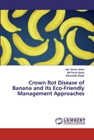 Crown Rot Disease of Banana and Its Eco-Friendly Management Approaches 6200083533 Book Cover