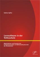 Lernsoftware in Der Volksschule: Moglichkeiten Und Grenzen Des Computereinsatzes Im Mathematikunterricht Der Grundschule 3842886691 Book Cover