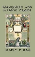 Rosicrucian and Masonic Origins 1617430544 Book Cover