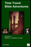 Time Travel Bible Adventures: Adventure 1 1329890248 Book Cover