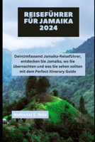 Reiseführer für Jamaika 2024: DeinUmfassend Jamaika-Reiseführer, entdecken Sie Jamaika, wo Sie übernachten und was Sie sehen sollten mit dem Perfect Itinerary Guide (German Edition) B0CTR5QX3J Book Cover