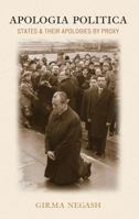 Apologia Politica: States & Their Apologies by Proxy 0739110942 Book Cover