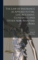 The Law of Insurance, as Applied to Fire, Life, Accident, Guarantee, and Other Non-maritime Risks 101746362X Book Cover