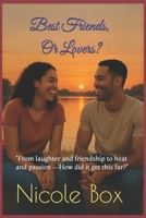Best Friends Or Lovers: “From laughter and friendship to heat and passion —How did it get this far?” B0FHHKWSS8 Book Cover