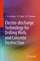 Electro-discharge Technology for Drilling Wells and Concrete Destruction 3030045900 Book Cover