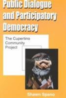 Public Dialogue and Participatory Democracy: The Cupertino Community Project (The Hampton Press Communication Series (Communication and Participation Subseries).) 1572733594 Book Cover