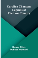 Carolina Chansons; Legends of the Low Country 9364730674 Book Cover