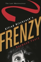 Alfred Hitchcock's Frenzy: The Last Masterpiece 1442241810 Book Cover