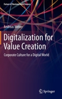 Digitalization for Value Creation: Corporate Culture for a Digital World 3030362280 Book Cover
