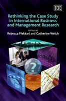 Rethinking the Case Study in International Business and Management Research 1848441843 Book Cover