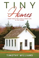 Tiny Homes: Smart Ideas for Living a Great Life in Tiny Homes B08P1FC5C2 Book Cover
