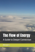The Flow of Energy: A Guide to Deeper Connection B0DZ72Z8Z4 Book Cover