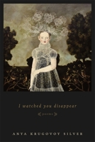 I Watched You Disappear: Poems 0807153036 Book Cover