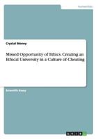 Missed Opportunity of Ethics. Creating an Ethical University in a Culture of Cheating 3668111685 Book Cover