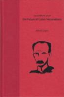 Jose Marti and the Future of Cuban Nationalisms 0813029996 Book Cover