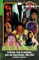 Aesthetic Deviations: A Critical View of American Shot-on-Video Horror, 1984-1994 1915316235 Book Cover