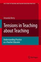 Tensions In Teaching About Teaching: Understanding Practice As A Teacher Educator (Self Study Of Teaching And Teacher Education Practices) 1402087896 Book Cover