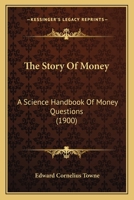 The Story Of Money: A Science Handbook Of Money Questions 1165101815 Book Cover