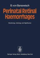 Perinatal Retinal Haemorrhages: Morphology, Aetiology and Significance 3642813046 Book Cover
