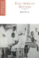 East African Doctors. A History of the Modern Profession 0521632722 Book Cover