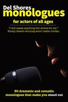 Del Shores Monologues for Actors of All Ages : 50 Dramatic and Comedic Monologues That Make You Stand Out 0997195029 Book Cover