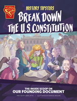 History Tipsters Break Down the U.S. Constitution: The Inside Scoop on Our Founding Document 1669076431 Book Cover