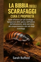 LA BIBBIA DEGLI SCARAFAGGI CURA E PROPRIETÀ: Guida all'amore per gli scarafaggi – Spiegazione delle specie, dell'habitat, dell'allevamento, della ... e dei miti degli scarafaggi (Italian Edition) B0FMPZ51V9 Book Cover